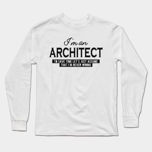 Architect - Let's just assume I'm never wrong Long Sleeve T-Shirt